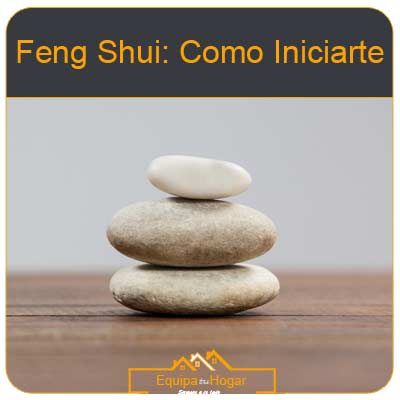 FENG SHUI: COMO INICIARTE